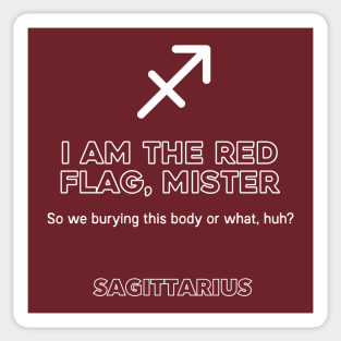 Sagittarius Zodiac I am the red flag, mister Sticker